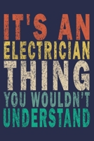 It's An Electrician Thing You Wouldn't Understand: Funny Vintage Electrician Gifts Monthly Planner 1654984817 Book Cover
