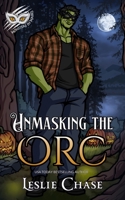 Unmasking the Orc: A Steamy Halloween Monster Romance B0HMZ97X37 Book Cover