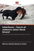 Interfaces: Sacré et violence selon René Girard (French Edition) 6208475740 Book Cover