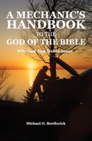 A Mechanic's Handbook To The God Of The Bible: Why God Just Makes Sense 1777912806 Book Cover