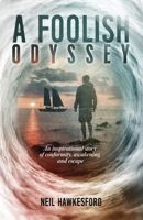 A Foolish Odyssey: An Inspirational Story of Conformity, Awakening and Escape 1985604671 Book Cover