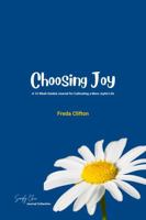 Choosing Joy: A 12-Week Guided Journal for Cultivating a More Joyful Life B0DSLLGSFD Book Cover