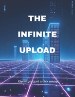 The Infinite upload: Escape Is Just a Glitch Away B0FKZM8VSK Book Cover