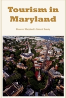 Tourism in Maryland: Discover Maryland's Natural Beauty: Maryland's Natural Beauty. B0BCD4ZLSV Book Cover