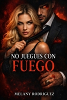 No juegues con fuego: El deseo tambien mata (Spanish Edition) B0GXF8VY7J Book Cover