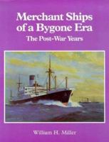 Merchant Ships of a Bygone Era: The Post War Years 0951865676 Book Cover