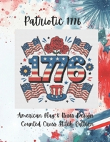 Patriotic 1776: American Flag and Roses Counted Cross Stitch Pattern B0H56BMPZ1 Book Cover