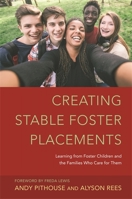 Creating Stable Foster Placements: Learning from Foster Children and the Families Who Care For Them 1849054819 Book Cover