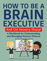 Brain Executive: Sensory Modulation: A Workbook for Understanding and Managing Sensory Patterns 1957984309 Book Cover