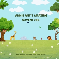 Annie Ant's Amazing Adventure 0646727672 Book Cover