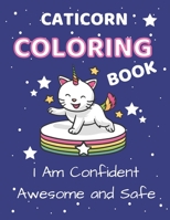 Caticorn Coloring Book: I Am Confident, Awesome And Safe B08JB7MJPH Book Cover