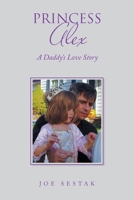 Princess Alex: A Daddy's Love Story 166987334X Book Cover