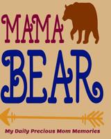 Mama Bear My Daily Precious Mom Memories 1096712105 Book Cover