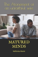 MATURED MINDS: The Atonement of an unfaithful wife B0G1JXD6VZ Book Cover