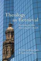 Theology as Retrieval: Receiving the Past, Renewing the Church 0830824677 Book Cover