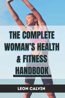 THE COMPLETE WOMAN’S HEALTH & FITNESS HANDBOOK: Essential Exercises for a Strong, Confident, and Vibrant You B0FQCKQ49G Book Cover