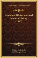 A Manual of Ancient and Modern History 1343869307 Book Cover