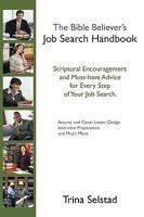 The Bible Believer's Job Search Handbook: Scriptural Encouragement and Must-Have Advice for Every Step of Your Job Search 1449701442 Book Cover