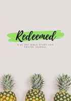 Redeemed: A 90-Day Bible Study And Prayer Journal 0998487635 Book Cover