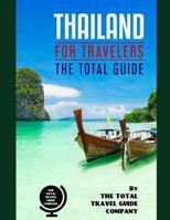 THAILAND FOR TRAVELERS. The total guide: The comprehensive traveling guide for all your traveling needs. By THE TOTAL TRAVEL GUIDE COMPANY (ASIA FOR TRAVELERS) 1090109164 Book Cover