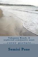 Takapuna Beach. a Neglected Community Asset 0908341997 Book Cover