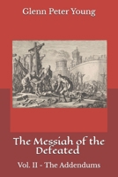 The Messiah of the Defeated: Vol. II - The Addendums B0B1B4Y75K Book Cover