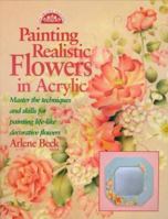 Painting Realistic Flowers in Acrylic (Decorative Painting) 0891347763 Book Cover