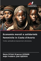 Economie morali e solidarietà femminile in Costa d'Avorio 6209314279 Book Cover