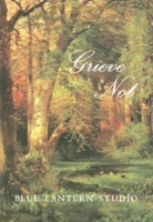 Grieve Not 1883211433 Book Cover