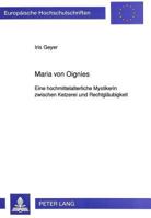 Maria Von Oignies: Eine Hochmittelalterliche Mystikerin Zwischen Ketzerei Und Rechtglaeubigkeit 3631447043 Book Cover