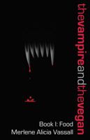 The Vampire and the Vegan, Book I: Food 0615404200 Book Cover
