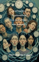 je procrastine, tu procrastines, nous procastinons... Mais pourquoi ? (French Edition) 2960325664 Book Cover