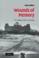 Wounds of Memory: The Politics of War in Germany 0521174465 Book Cover