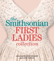 The Smithsonian First Ladies Collection 158834469X Book Cover