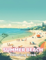 Summer Beach Coloring Book for Adults: 100+ Unique and Beautiful Designs for All Fans B0CSXMVJXS Book Cover