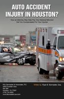 Auto Accident Injury in Houston?: How an Attorney May Help Pay Your Medical Bills and Get You Compensated for Your Injuries 1941645011 Book Cover