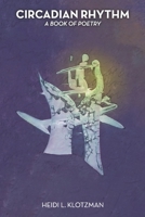 Circadian Rhythm : A Book of Poetry 1711327581 Book Cover