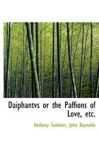 Daiphantvs or the Paffions of Love, etc. 0353915351 Book Cover