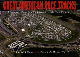 Great American Race Tracks: A Panoramic View of the Top Autorace Circuits Coast-To-Coast 0785819320 Book Cover