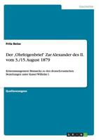 Der 'Ohrfeigenbrief' Zar Alexander des II. vom 3./15. August 1879: Krisenmanagement Bismarcks zu den deutsch-russischen Beziehungen unter Kaiser Wilhelm I. 3656479909 Book Cover