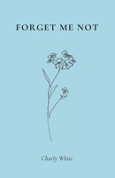 Forget Me Not: Poems on Loss B0GL3SD7TH Book Cover