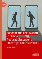 Fandom and Polarization in Online Political Discussion: From Pop Culture to Politics 3031140419 Book Cover