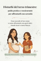 Disturbi del terzo trimestre: Guida pratica e rassicurante per affrontare gonfiori, dolori, bruciori, insonnia e fastidi del terzo trimestre con gesti ... sicuri e fiducia nel corpo. (Italian Edition) B0FJ1KDNSP Book Cover
