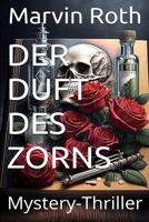 Der Duft des Zorns: Mystery-Thriller (German Edition) B0DQH3HS5G Book Cover