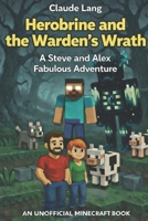 Herobrine and the Warden’s Wrath: A Steve and Alex Fabulous Adventure (Mine, Craft, Survive) B0GPPV8D9Z Book Cover
