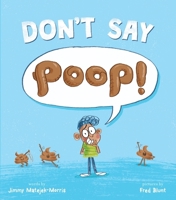 Don't Say Poop! 0358423333 Book Cover