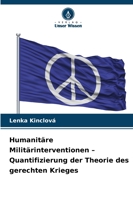 Humanitäre Militärinterventionen - Quantifizierung der Theorie des gerechten Krieges 6209285112 Book Cover