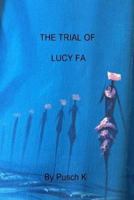 The Trial of Lucy Fa: Justice is a mask with four faces 1502474662 Book Cover