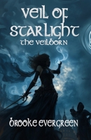 Veil of Starlight: A Fantasy Romance of Magic, Prophecy, and Love (The Veilborn) B0F7FBTL4Y Book Cover