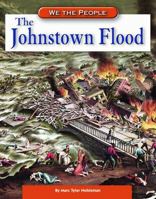 The Johnstown Flood (We the People: Industrial America series) (We the People: Industrial America) 0756512670 Book Cover